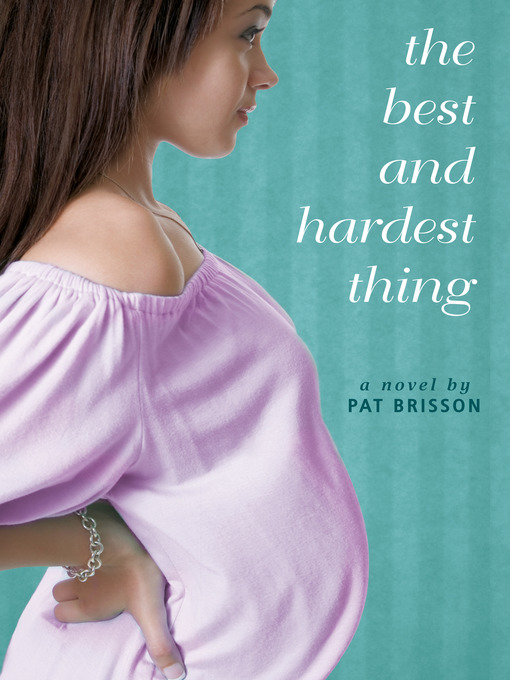 Title details for The Best and Hardest Thing by Pat Brisson - Available